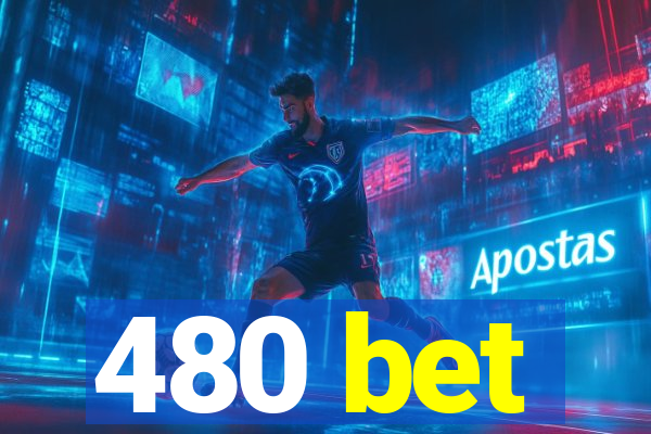 480 bet